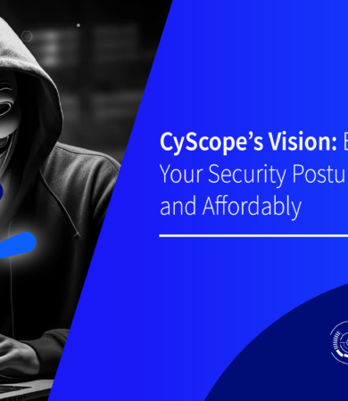 CyScope’s Vision Enhancing Your Security Posture Effectively and Affordably